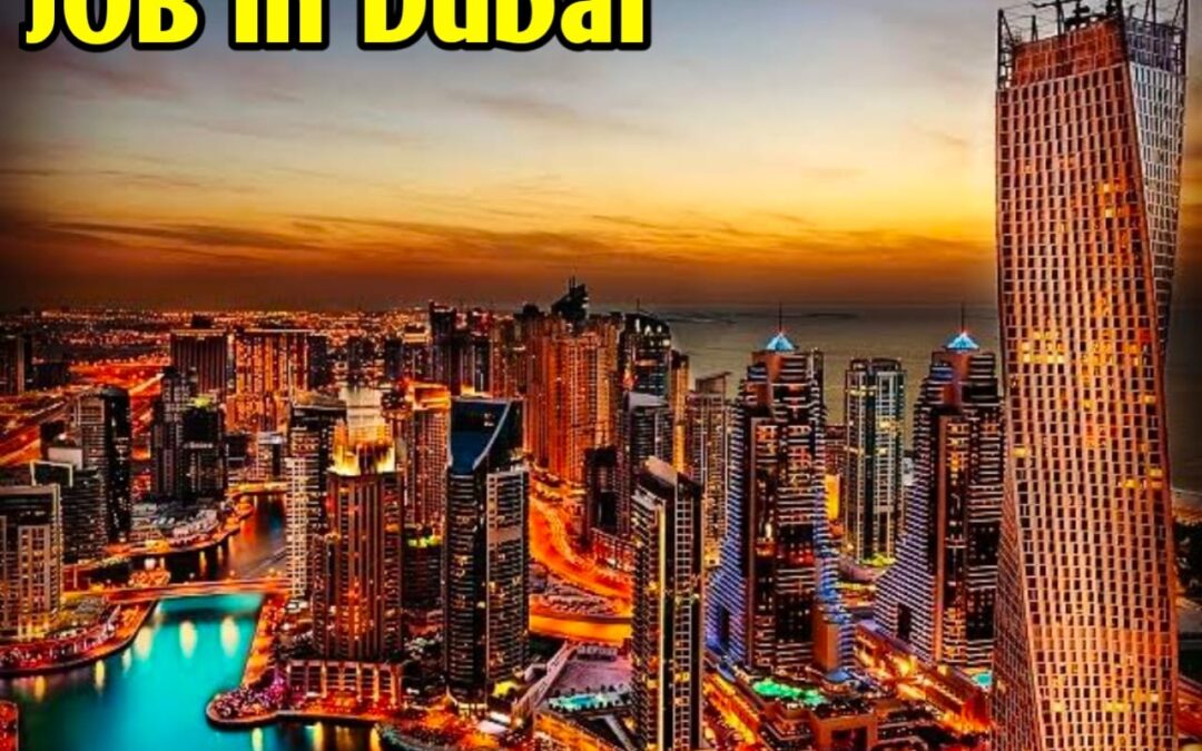 JOB IN DUBAI वीजा से लेकर जॉब अपॉर्चुनिटी के बारे में यहां जाने-